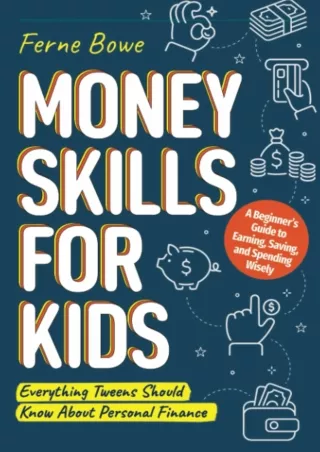 [✔Read❤ ⭐DOWNLOAD⭐]  Money Skills for Kids: A Beginner’s Guide to Earning, Savin