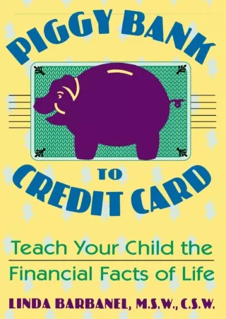 [PDF ✔Read❤ ONLINE]  Piggy Bank to Credit Card: Teach Your Child the Financial F