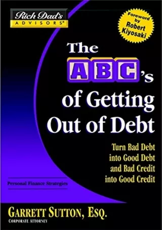 [PDF ✔Read❤ ONLINE]  The ABC's Of Getting Out Of Debt: Turn Bad Debt Into Good D