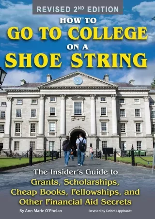 [✔Read❤ ⭐DOWNLOAD⭐]  How to Go to College on a Shoe String: The Insider’s Guide