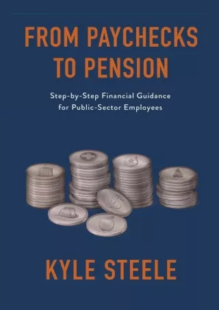 [PDF ✔Read❤ ONLINE]  From Paychecks to Pension: Step-by-Step Financial Guidance