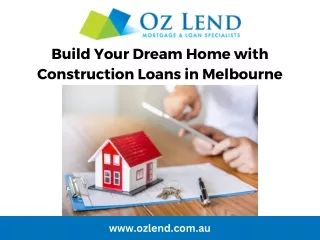 Build Your Dream Home with Construction Loans in Melbourne
