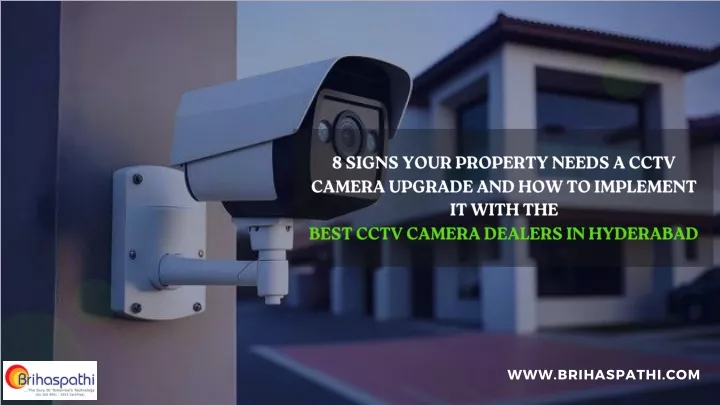 8 signs your property needs a cctv camera upgrade