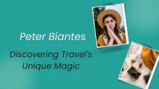 Peter Biantes Unveils the Unique Magic of Travel