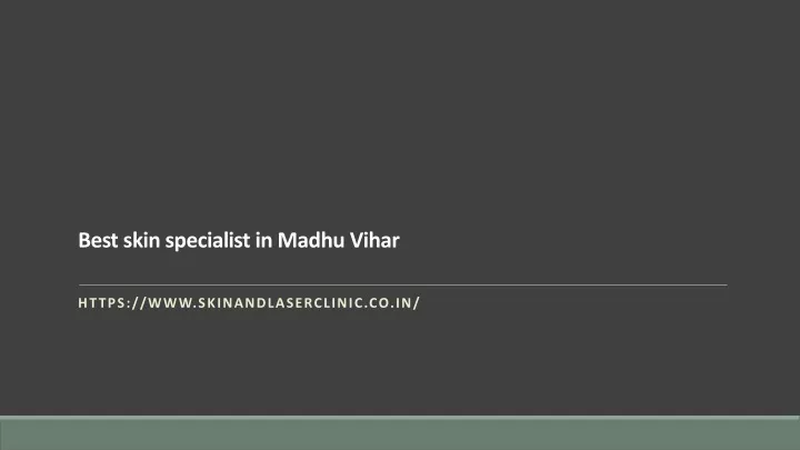 best skin specialist in madhu vihar