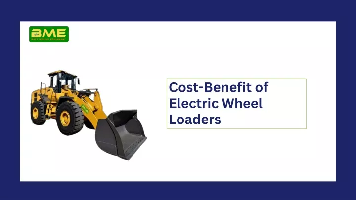 cost benefit of electric wheel loaders