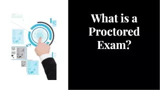 What is a Proctored Exam?