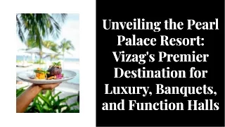 Unveiling the pearl palace resort offers best banquet  hall in vizag