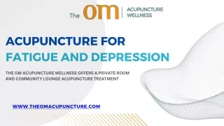 Acupuncture for Fatigue and Depression | The OM Acupuncture Wellness