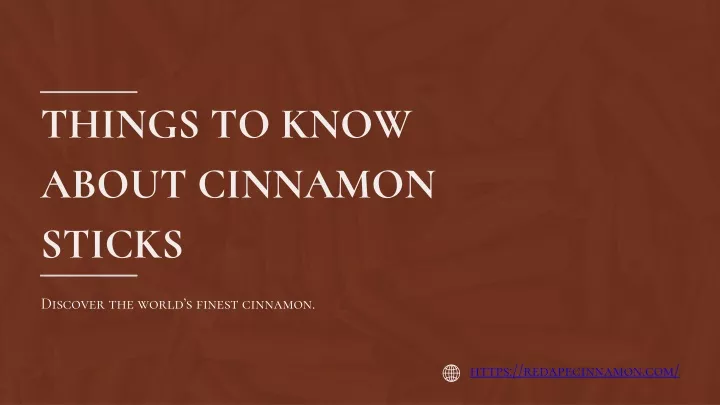 things to know about cinnamon sticks