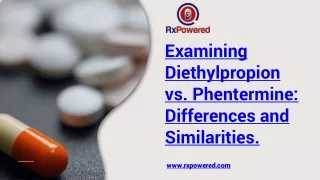 Exploring Diethylpropion vs. Phentermine Differences and Similarities.