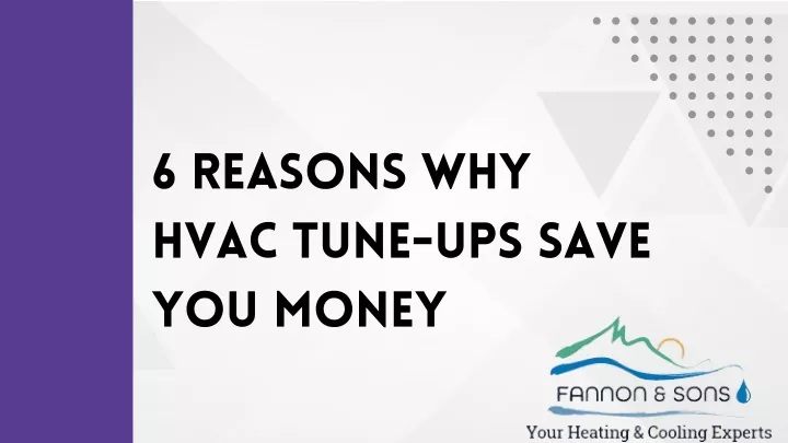 6 reasons why hvac tune ups save you money