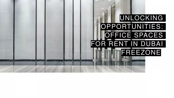 unlocking opportunities office spaces for rent in dubai freezone