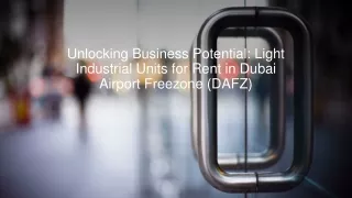 unlocking business potential light industrial units for rent in dubai airport freezone dafz
