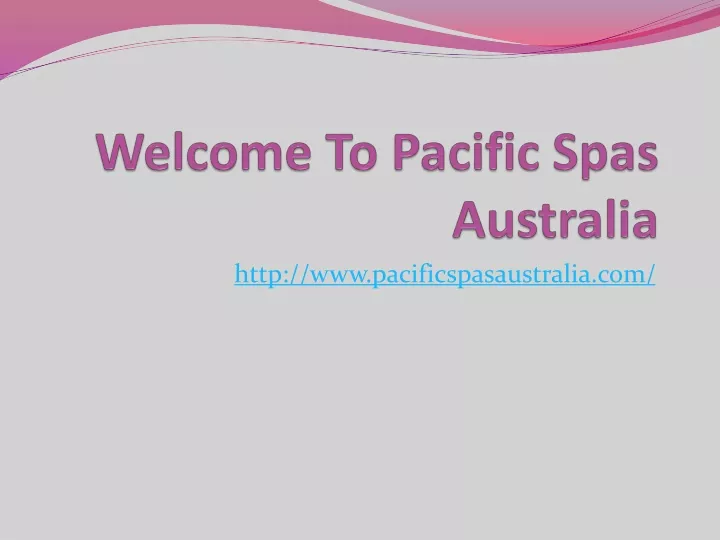 welcome to pacific spas australia