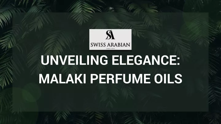 unveiling elegance malaki perfume oils