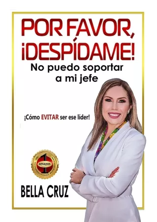 DOWNLOAD [PDF] Por Favor, ¡Despídame! No Puedo Soportar a Mi Jefe (Spanish Edition)