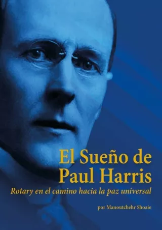FULL DOWNLOAD (PDF) El Sueño de Paul Harris: Rotary en el camino hacia la paz universal (Spanish Edition)