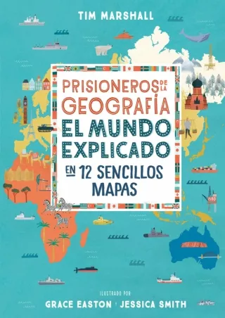 DOWNLOAD [PDF] Prisioneros de la geografía: El mundo explicado en 12 sencillos mapas