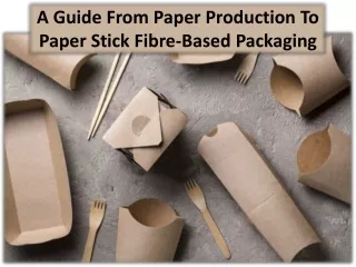 Describe the package made of paper stick fiber
