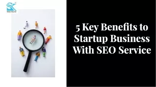 5 Key Benefits to Startup Business With SEO Service