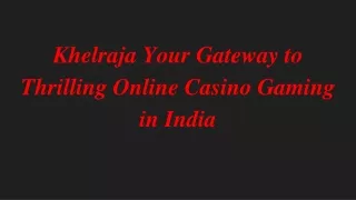 Khelraja Your Gateway to Best Online Casino Gaming in India