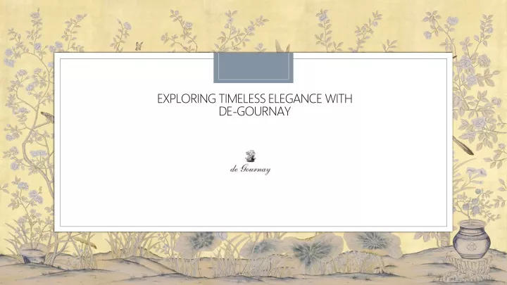 exploring timeless elegance with de gournay