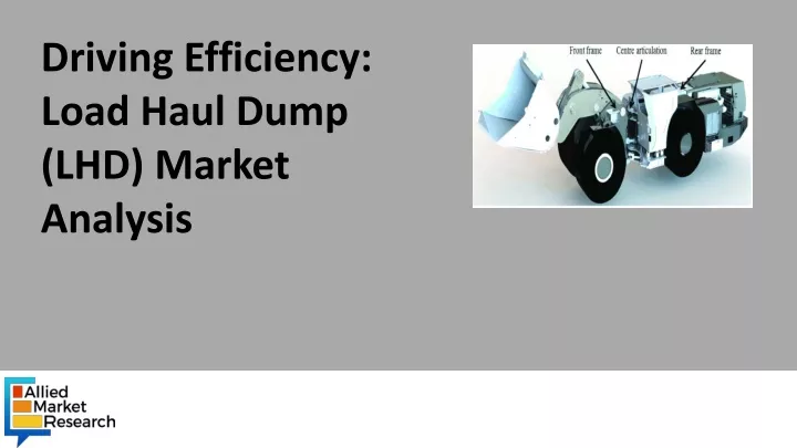 driving efficiency load haul dump lhd market