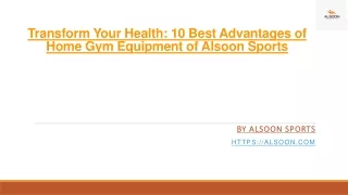 Transform Your Health 10 Best Advantages of Home Gym Equipment of Alsoon Sport