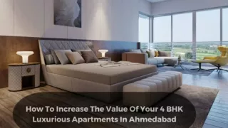 How To Increase The Value Of Your 4 BHK Luxurious Apartments In Ahmedabad