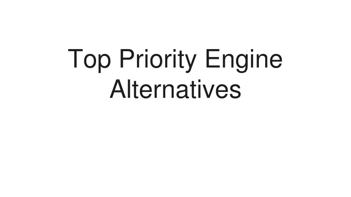 top priority engine alternatives
