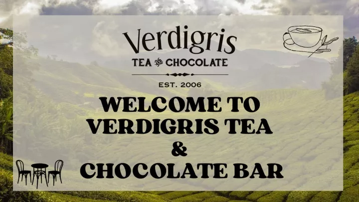 welcome to verdigris tea chocolate bar