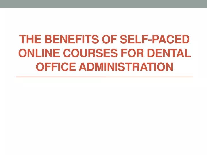 the benefits of self paced online courses for dental office administration