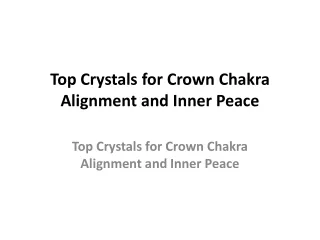 Top Crystals for Crown Chakra Alignment and Inner