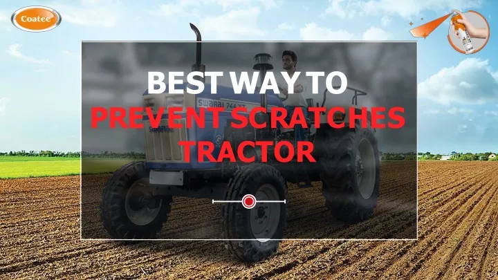 b e s t w a y t o p r e v e n t s c r a t c h e s tractor