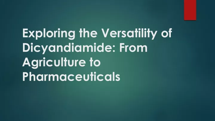 exploring the versatility of dicyandiamide from agriculture to pharmaceuticals