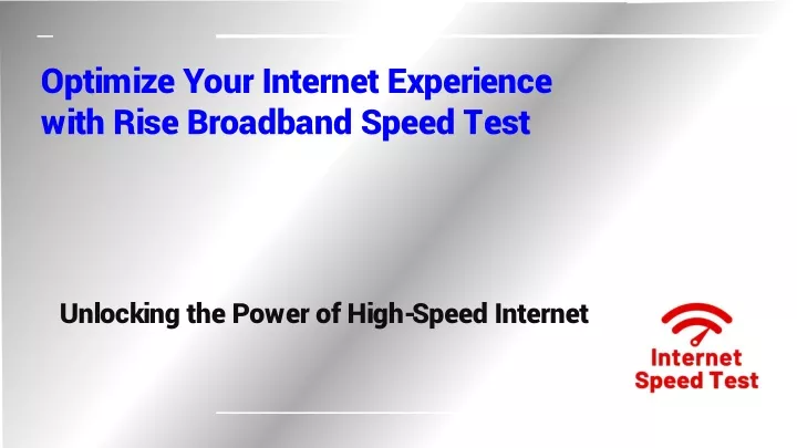 optimize your internet experience with rise broadband speed test
