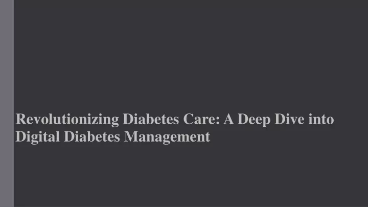 revolutionizing diabetes care a deep dive into digital diabetes management