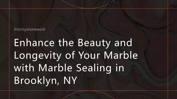 enhance the beauty and longevity of your marble with marble sealing in brooklyn ny