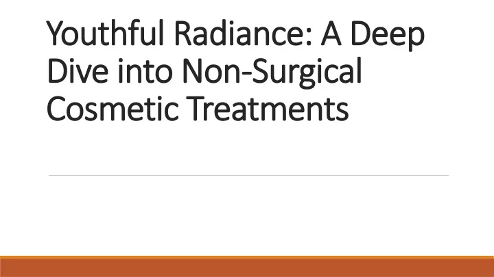 youthful radiance a deep dive into non surgical cosmetic treatments
