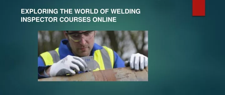 exploring the world of welding inspector courses online
