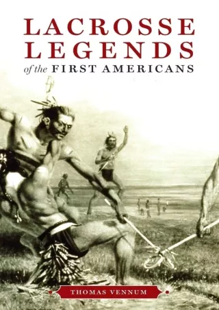 [PDF READ ONLINE] Lacrosse Legends of the First Americans