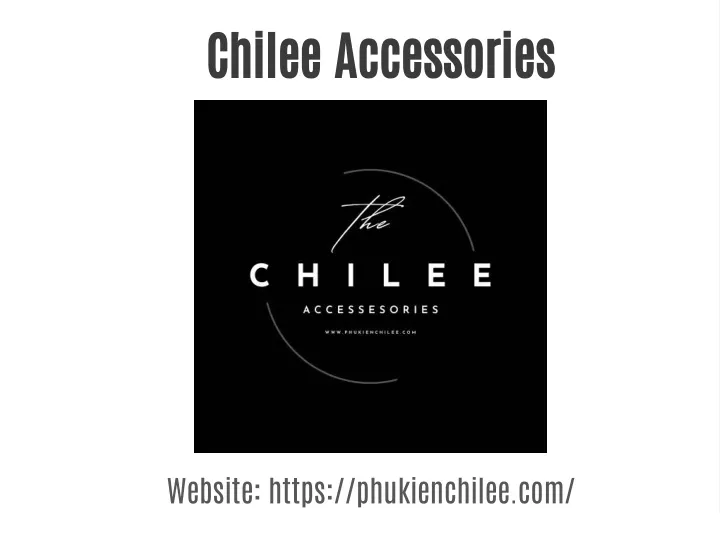 chilee accessories
