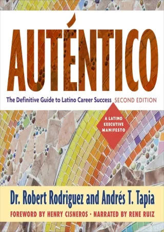 [PDF READ ONLINE] Auténtico, Second Edition: The Definitive Guide to Latino Success