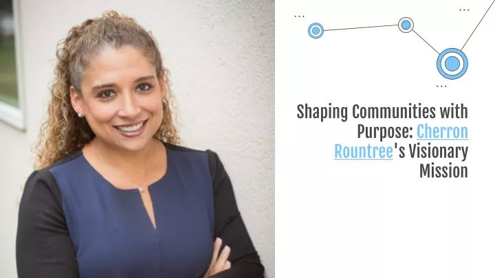 shaping communities with purpose cherron rountree s visionary mission