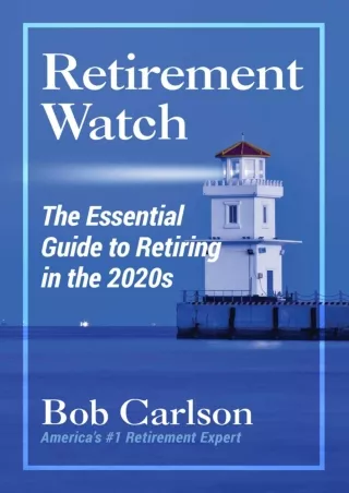 [PDF] DOWNLOAD Retirement Watch: The Essential Guide to Retiring in the 2020s