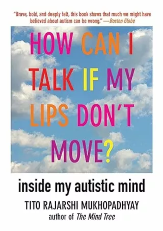 [PDF READ ONLINE] How Can I Talk If My Lips Don't Move?: Inside My Autistic Mind