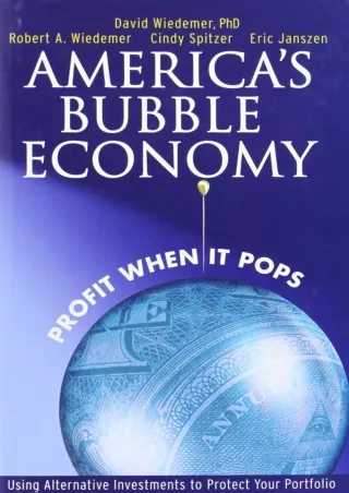get [PDF] Download America's Bubble Economy: Profit When It Pops