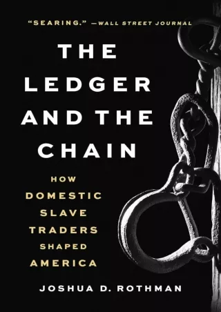 $PDF$/READ/DOWNLOAD The Ledger and the Chain: How Domestic Slave Traders Shaped America