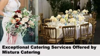 Exceptional catering services offered by Mistura Catering